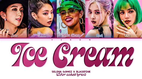 Blackpink X Selena Gomez 블랙핑크 Ice Cream Color Coded Lyrics Eng Han Rom 가사 Youtube