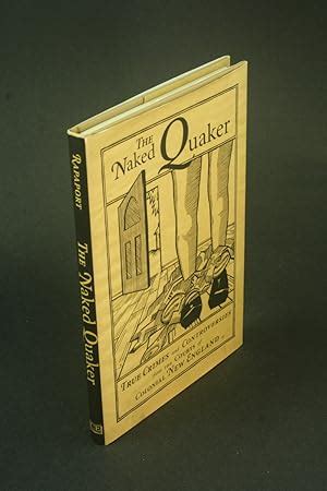 The Naked Quaker True Crimes And Controversies From The Courts Of Colonial New England By