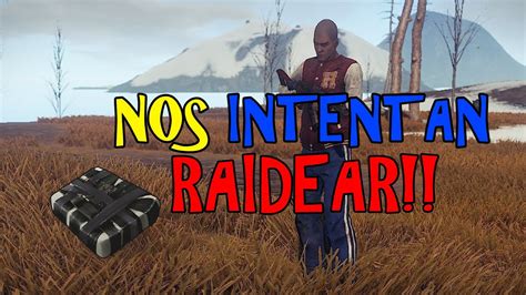 Rust Nos Intentan Raidear Con Un Suscriptor Gameplay En Espa Ol