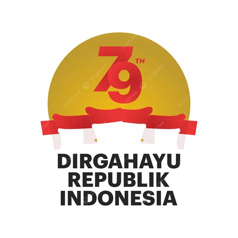 Hut Ke 79 Republik Indonesia Vektor Tapi Ri 79 Selamat Indonesia Indonesia Merdeka Png Dan