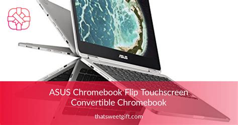 ASUS Chromebook Flip Touchscreen | ThatSweetGift