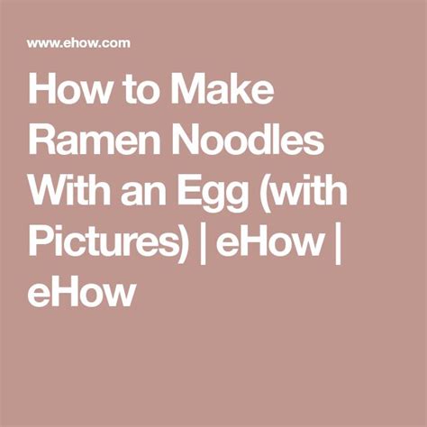 How To Make Delicious Ramen Noodles With An Egg