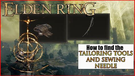 Elden Ring Guide How To Get The Tailoring Tools And Sewing Needle In