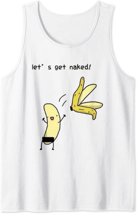Amazon Tshirt Let S Get Naked Peeled Banana Tank Top Clothing Shoes Jewelry