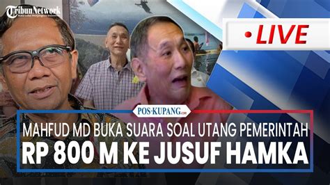 LIVE Mahfud MD Soal Hutang Pemerintah Rp 800 Miliar Ke Jusuf Hamka