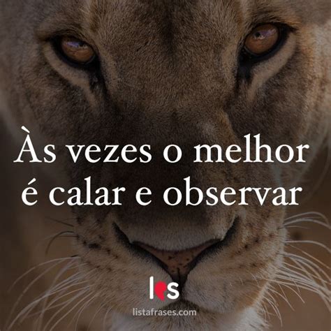 A Lion With The Words As Vezes O Mellor E Calar E Observar