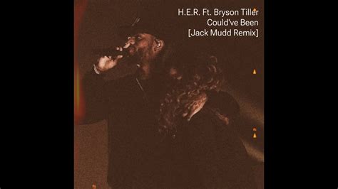 H E R Ft Bryson Tiller Could Ve Been Jack Mudd Remix Youtube