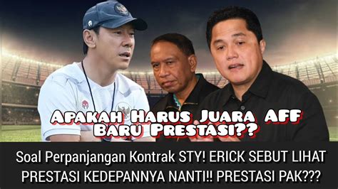 Soal Kontrak Sty Erick Sebut Kita Lihat Prestasi Kedepan Timnas