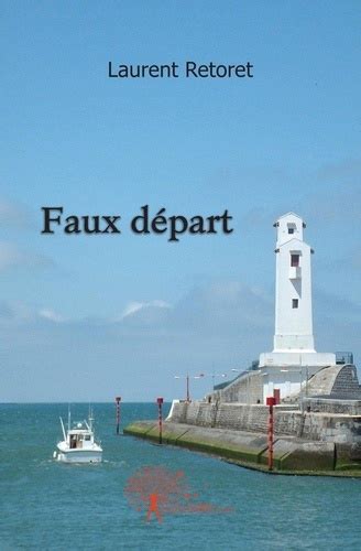 Faux Départ De Laurent Rétoret Livre Decitre