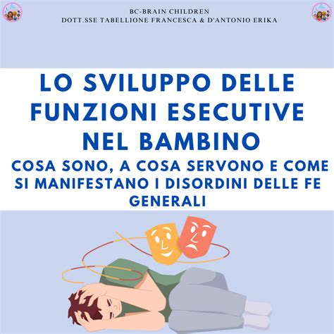 LO SVILUPPO DELLE FUNZIONI ESECUTIVE NEL BAMBINO COSA SONO A COSA