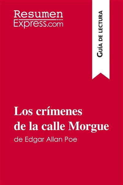 Los Crímenes De La Calle Morgue De Edgar Allan Poe Guía De Lectura