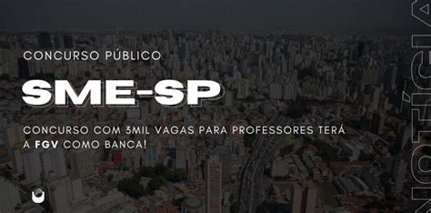 Concurso SME SP terá FGV como banca organizadora