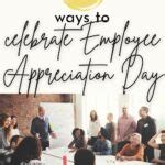 5 Great Ways To Celebrate Your Employees For Employee Appreciation Day