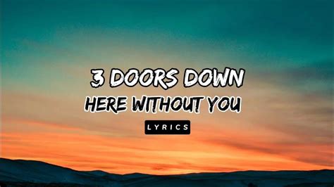 3 Doors Down Here Without You Lyrics Youtube