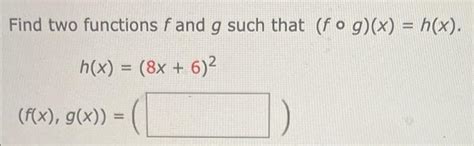 Solved Find Two Functions F And G Such That Fogx Hx