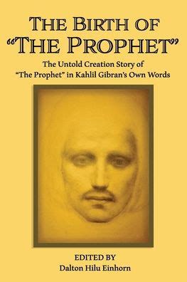 The Birth Of The Prophet The Creation Of The Prophet In Kahlil Gibran