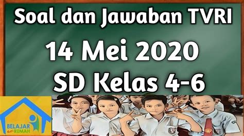 Soal Dan Jawaban Tvri 14 Mei 2020 Kelas 4 6 SD YouTube