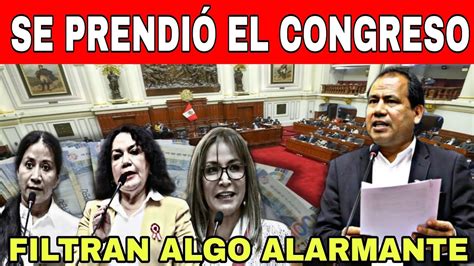 Se Prendi El Congreso Filtran Algo Alarmante Noticias De Per Youtube