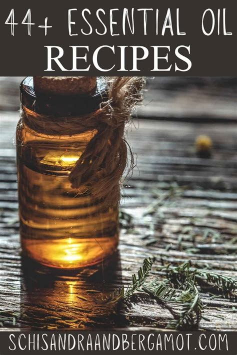 44+ Recipes and DIYs Incorporating Essential Oils • Schisandra & Bergamot