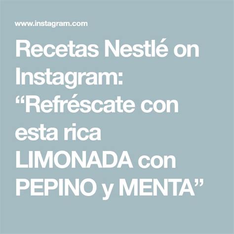 Recetas Nestlé on Instagram Refréscate con esta rica LIMONADA con