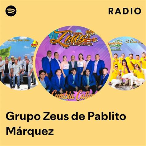 Grupo Zeus De Pablito M Rquez Radio Playlist By Spotify Spotify