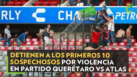 Detienen A Los Primeros 10 Sospechosos Por Violencia En Partido