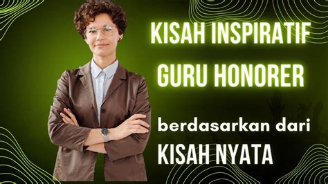 Kisah Inspiratif Guru Honorer Kisah Nyata Succes Motivation Youtube