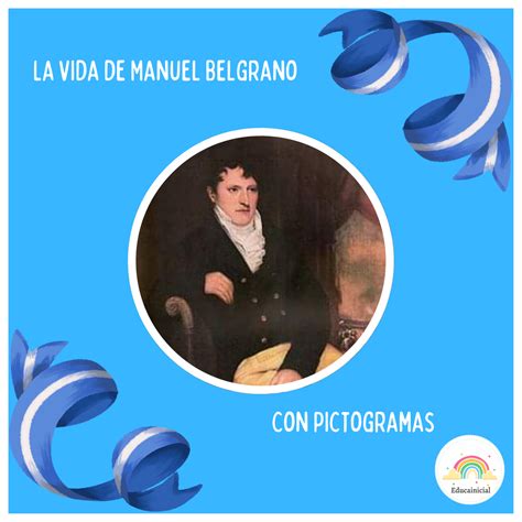 La Vida De Manuel Belgrano Con Pictogramas Pdf Educainicial