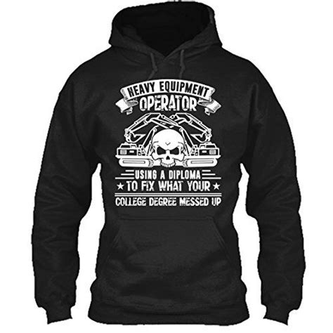 Top 10 Heavy Equipment Operator Hoodie Of 2020 No Place Called Home