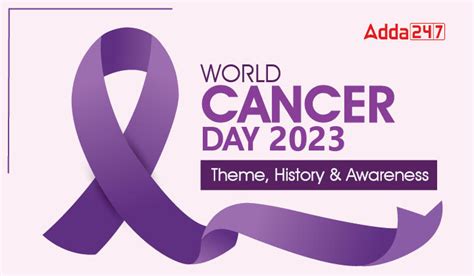 World Cancer Day Theme 2023, History & Awareness