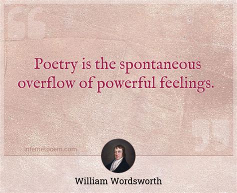 Poetry Is The Spontaneous Overflow Of Powerful Feelin 1