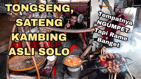 Sadis Ternyata Disini Tongseng Sate Kambing Asli Solo Tempatnya