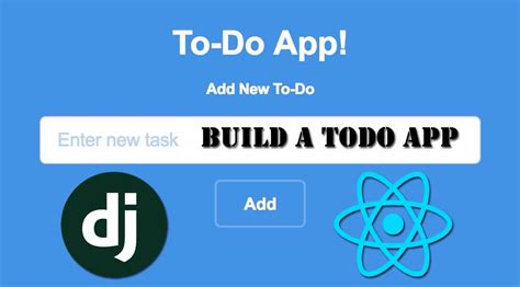 How To Build A Todo App Using React And Django