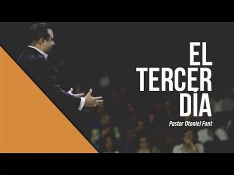 Pastor Otoniel Font El Tercer D A Youtube