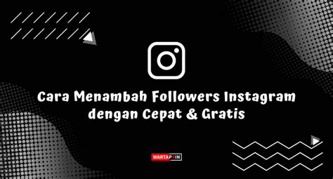 Cara Menambah Followers Instagram Dengan Cepat Gratis