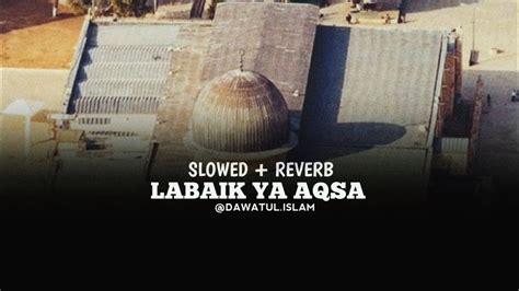 Labaik Ya Aqsa Slowed Reverb Masjid E Aqsa Ki Khabar Le