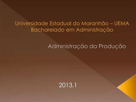 Ppt Universidade Estadual Do Maranh O Uema Bacharelado Em