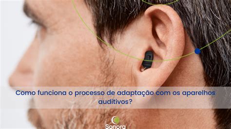 Como Funciona O Processo De Adapta O Os Aparelhos Auditivos