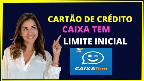 CartÃo De CrÉdito Caixa Tem Limite Inicial Youtube