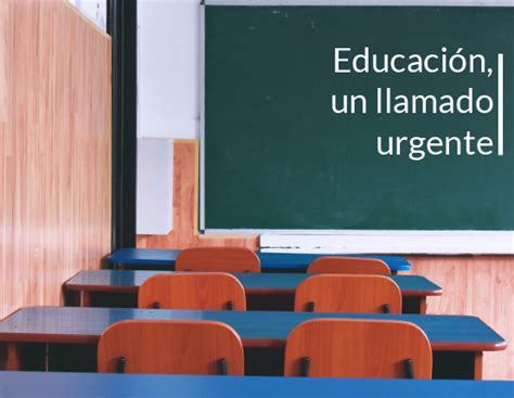 Educación Un Llamado Urgente Tu Clase Tu País