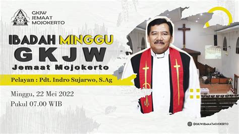 Ibadah Minggu Gkjw Jemaat Mojokerto Minggu 22 Mei 2022 Pukul 07