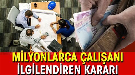 Milyonlarca çalışanı ilgilendiren karar