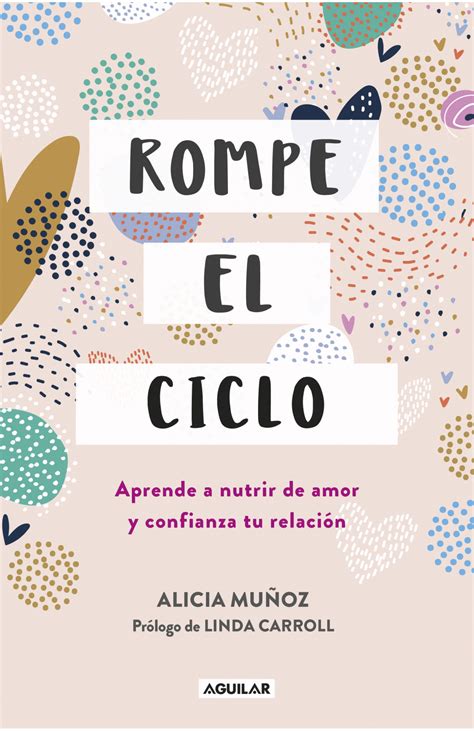 Rompe El Ciclo Aprende A Nutrir De Amor Y Confianza Tu Relaci N Mu Oz