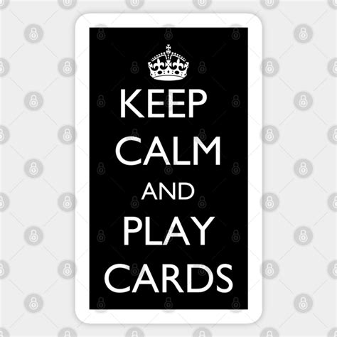 Keep Calm And Play Cards Cards Sticker Teepublic