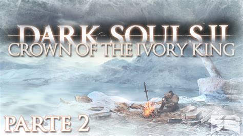 Dark Souls 2 Crown Of The Ivory King ITA Parte 2 Drop YouTube