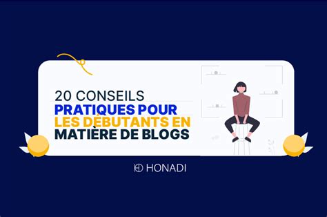 Conseils Pratiques Pour Les D Butants En Mati Re De Blogs