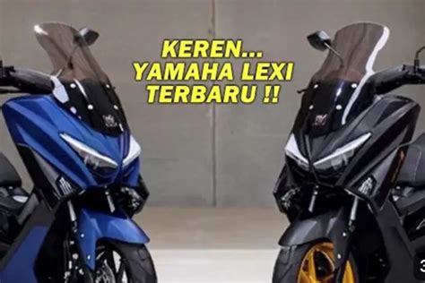 Berani Diadu Gagahnya Skutik Bongsor New Yamaha LEXI Ini Lebih Mirip