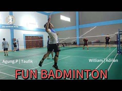 Fun Match Badminton Agung P Taufik Vs William Adrian Gedung Sano