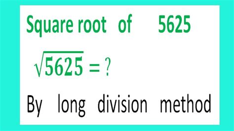 Square Root Of 5625 √5625 By Long Division Method Youtube