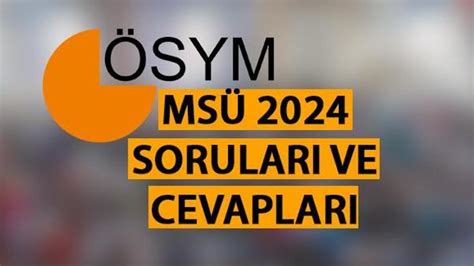 MSÜ soruları cevapları yayınlandı ÖSYM MSÜ 2024 soruları ve cevap